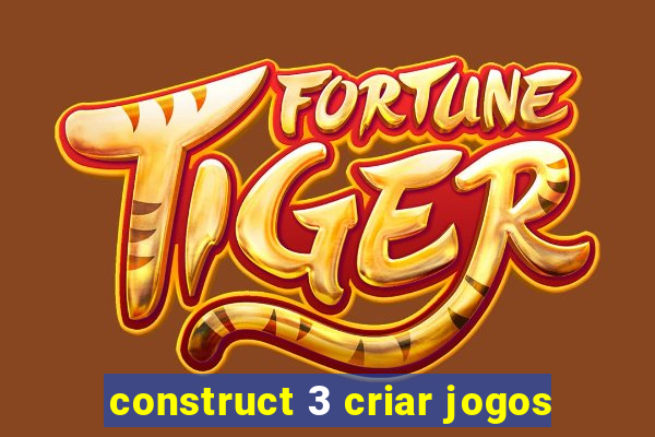 construct 3 criar jogos